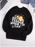 "I Am A Better Person When I Am Tan" Sweatshirt – Soft & Comfy Fleece Pullover for Women "I Am A Better Person When I Am Tan" Sweatshirt – Soft & Comfy Fleece Pullover for Women