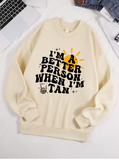 "I Am A Better Person When I Am Tan" Sweatshirt – Soft & Comfy Fleece Pullover for Women "I Am A Better Person When I Am Tan" Sweatshirt – Soft & Comfy Fleece Pullover for Women