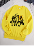 "I Am A Better Person When I Am Tan" Sweatshirt – Soft & Comfy Fleece Pullover for Women "I Am A Better Person When I Am Tan" Sweatshirt – Soft & Comfy Fleece Pullover for Women