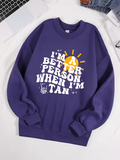 "I Am A Better Person When I Am Tan" Sweatshirt – Soft & Comfy Fleece Pullover for Women "I Am A Better Person When I Am Tan" Sweatshirt – Soft & Comfy Fleece Pullover for Women