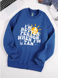 "I Am A Better Person When I Am Tan" Sweatshirt – Soft & Comfy Fleece Pullover for Women "I Am A Better Person When I Am Tan" Sweatshirt – Soft & Comfy Fleece Pullover for Women