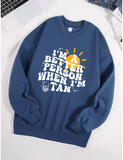 "I Am A Better Person When I Am Tan" Sweatshirt – Soft & Comfy Fleece Pullover for Women "I Am A Better Person When I Am Tan" Sweatshirt – Soft & Comfy Fleece Pullover for Women